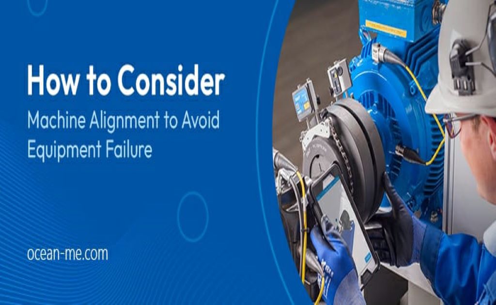 How Should Machine Alignment Be Considered to Prevent Equipment Failures?