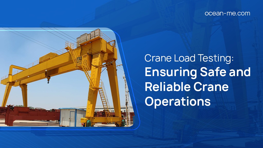 Crane Load Testing: Ensuring Safe and Reliable Crane Operations