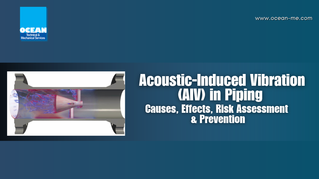 Acoustic-Induced Vibration (AIV) in Piping: Causes, Effects, Risk Assessment & Prevention